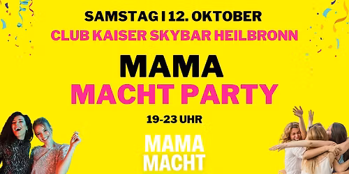 \ud83d\udd25 MAMA MACHT PARTY am 12.10. in HEILBRONN!