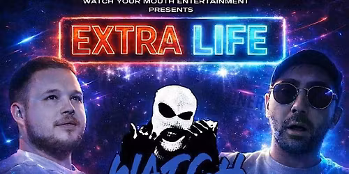 Extra Life - Watch Your Mouth Entertainment