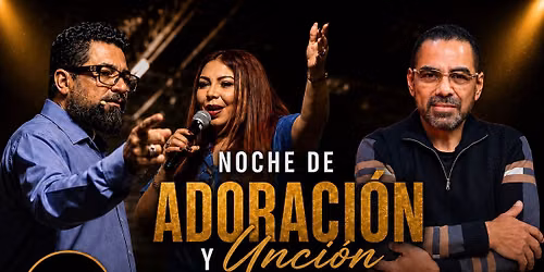 Noche de Adoraci\u00f3n y Unci\u00f3n con el Salmista y Pastor Erick Porta, Apostol Rolando y la Profeta Paty