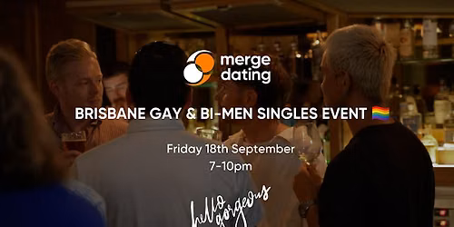Brisbane | Gay & Bi-Men Singles Event | Hello Gorgeous | 18th September