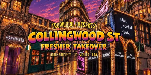 \ud83c\udf34\ud83c\udfc4\ud83c\udffd\u200d\u2642\ufe0f TROPILOCO COLLINGWOOD STREET PARTY TAKEOVER \ud83c\udfc4\ud83c\udffd\u200d\u2642\ufe0f\ud83c\udf34 10+ VENUES | ACCESS ALL AREAS | 5000+ STUDENTS | NEWCASTLE UNI FRESHERS TOUR NIGHT ONE