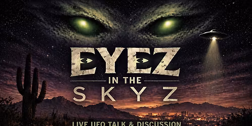 Phoenix UFO Talk: Eyez in the Skyz (Arizona Sightings & The Phoenix Lights)
