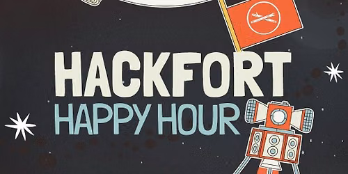 Hackfort Happy Hour