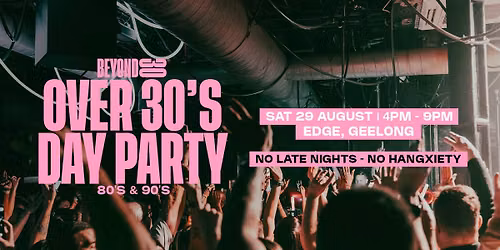Beyond 30 Presents... Daytime Clubbing | Geelong\ud83d\udd7a\ud83c\udffb