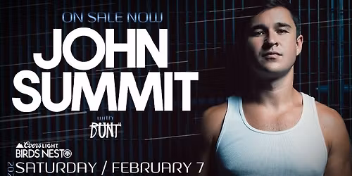 John Summit & BUNT - Coors Light Birds Nest - Feb 7th 2025