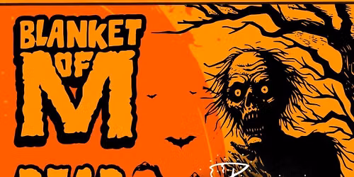 Blanket of M, Dead Don't Die, Beer Goblins!  Free Show!