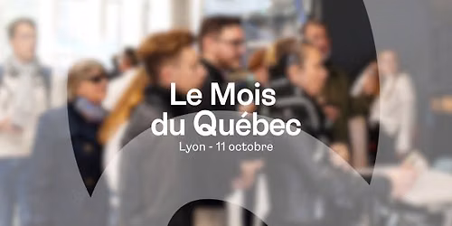 Le Mois du Qu\u00e9bec \u00e0 Lyon