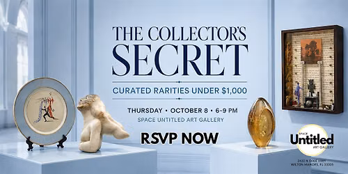 ART SHOW OPENING: "THE COLLECTOR\u2019S SECRET"\u2028| Curated Rarities Under $1,000