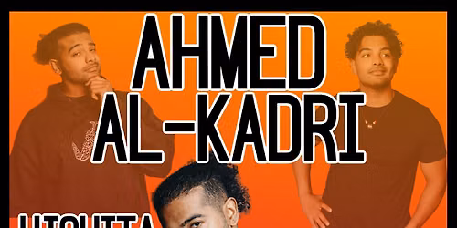 Stand Up Comedy show Headlined by Ahmed Al-kadri!