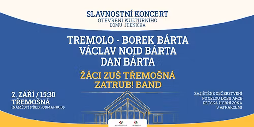 Slavnostn\u00ed koncert k otev\u0159en\u00ed kulturn\u00edho domu JEDNI\u010cKA