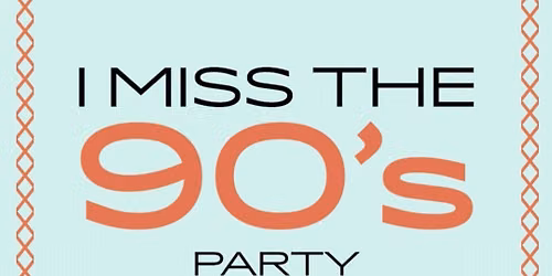 I Miss The 90s Party with Tommy Tequila at The Seaton