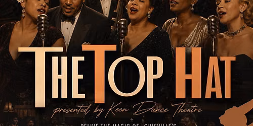 Keen Dance Theatre presents "The Top Hat" A Journey Through Through  Movement & History