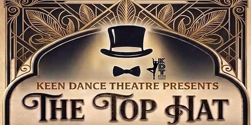 Keen Dance Theatre presents "The Top Hat" A Journey Through Through  Movement & History