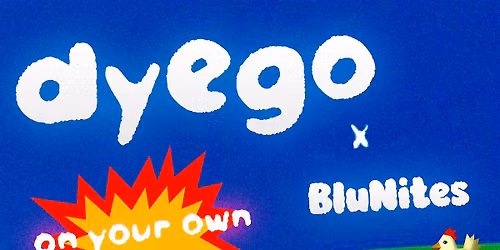 Dyego & BluNites at The Broadway with Otlo & Nowhere
