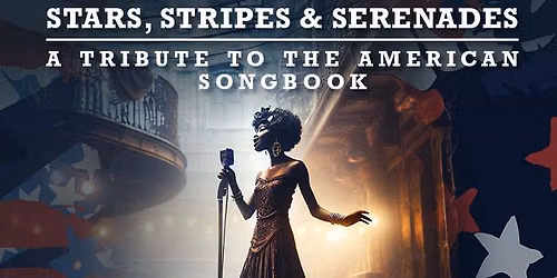 Stars, Stripes & Serenades: A Tribute to the American Songbook