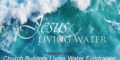 Church Builders Living Water Fundraiser