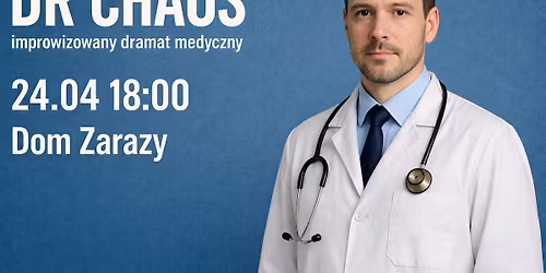 Dr Chaos \u2013 improwizowany dramat medyczny 