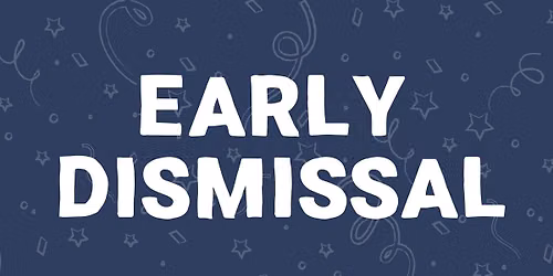 3 PM Early Dismissal: Thanksgiving Break