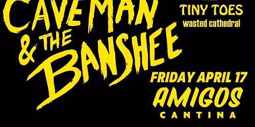 Caveman & the Banshee w\/ Tiny Toes and Wasted Cathedral DJ Set