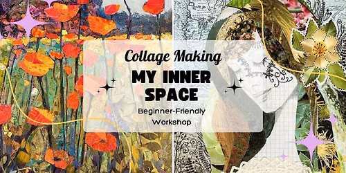 My Inner Space - Collage Workshop (beginner-friendly)