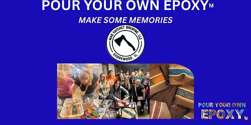 Pour Your Own Epoxy\u2122 (April 22nd at Mad Hatchet Brewing, Shorewood, IL)