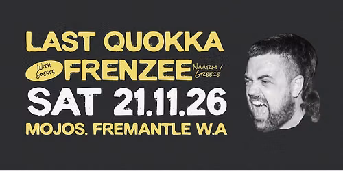 Last Quokka w\/ Frenzee (Naarm\/Greece) @ Mojos