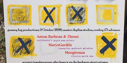 Anton Barbeau & Thrust + MarysGarden + Moogieman