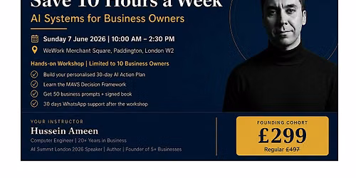 Save 10 Hours a Week: AI Systems for Business Owners | London Workshop