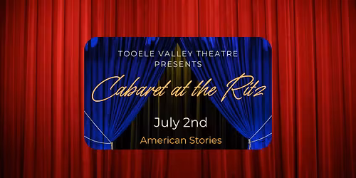 Tooele Valley Theatre Cabaret: American Stories
