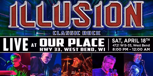 ILLUSION @ OUR PLACE - Sat April 18th - 8 PM Start