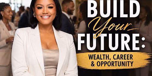 Build Your Future: Wealth, Career & Opportunity