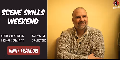 Improv Workshops - Scene Skills with Vinny Francois