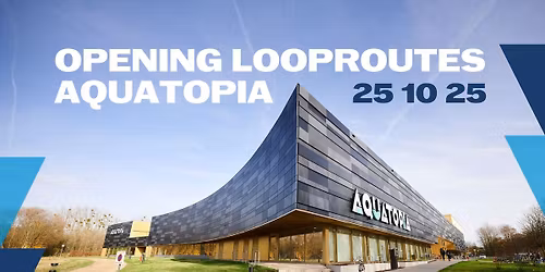 Opening nieuwe looproutes aan Aquatopia