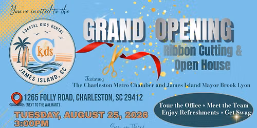 \ud83c\udf89 Coastal Kids Dental & Braces James Island Grand Opening Celebration