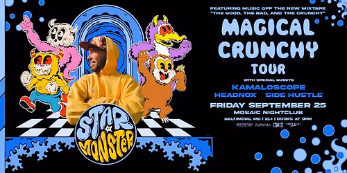 Star Monster: Crunchy Tour @ Mosaic Nightclub 9\/25 | Baltimore [21+]