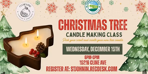 \ud83c\udf84Christmas Tree Candle Making Class\ud83c\udf84- Wednesday, December 10th-6pm-8pm-St. John Community Center