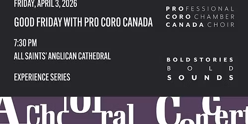 Good Friday with Pro Coro Canada