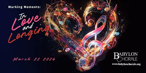 Marking Moments: In Love and Longing - Babylon Chorale