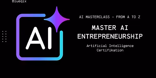 Master AI Entrepreneurship - From A to Z Masterclass