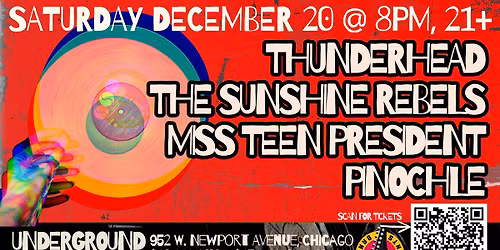 Thunderhead\/The Sunshine Rebels\/Miss Teen President\/Pinochle @ Underground Lounge, Saturday December