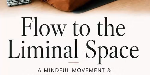 Flow to the Liminal Space Mindful Movement & Dream Meditation Workshop