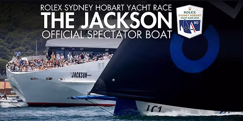 80th Rolex Sydney Hobart Yacht Race | Spectator Vessel 'The Jackson'