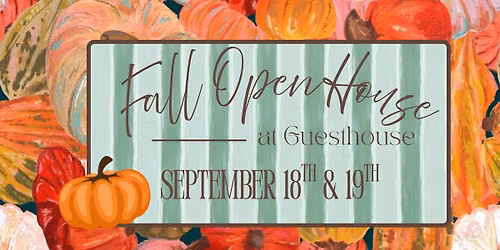 FALL OPEN HOUSE : GUESTHOUSE BOUTIQUE