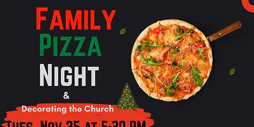 Family Pizza Night & Decorating the Church