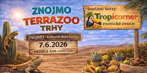 \ud83d\udc0d\ud83e\udd8e AkvaTeraZOO & Tropicorner trhy \u2013 exotika a ovoce ve Znojm\u011b \ud83c\udf4d\ud83d\udc22 7.6.2026