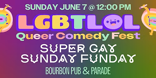 Super Gay Sunday Funday: LGBTLOL 2026 (Sunday, 12pm)
