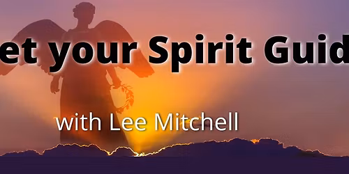 Meet your Spirit Guides w\/ Lee Mitchell