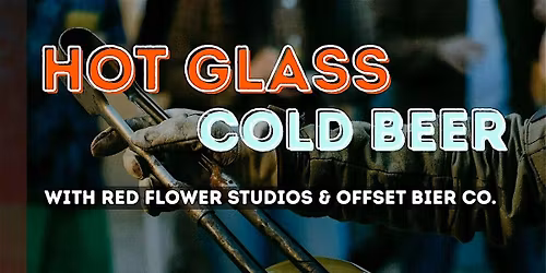 Hot Glass Cold Beer: Live Glassblowing + Drinks