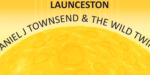 Daniel J Townsend & The Wild Twin (Launceston)