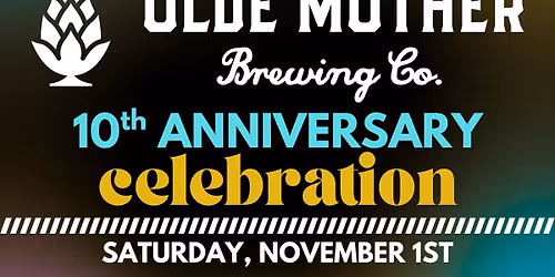 Olde Mother Brewing 10th Anniversary Celebration